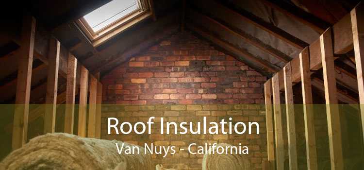 Roof Insulation Van Nuys - California