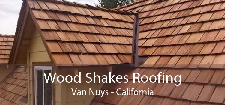 Wood Shakes Roofing Van Nuys - California