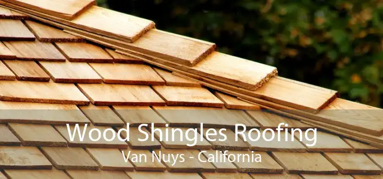 Wood Shingles Roofing Van Nuys - California